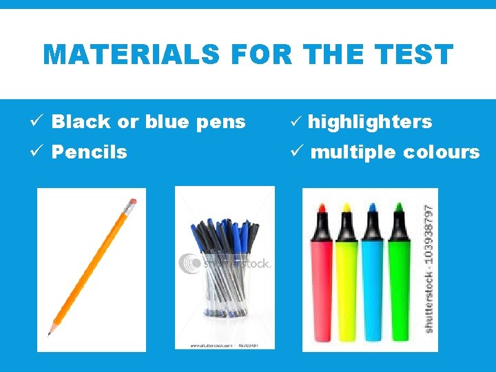 MATERIALS FOR THE TEST ü Black or blue pens ü highlighters ü Pencils ü