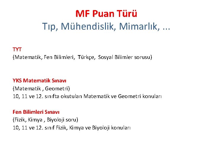 MF Puan Türü Tıp, Mühendislik, Mimarlık, . . . TYT (Matematik, Fen Bilimleri, Türkçe,