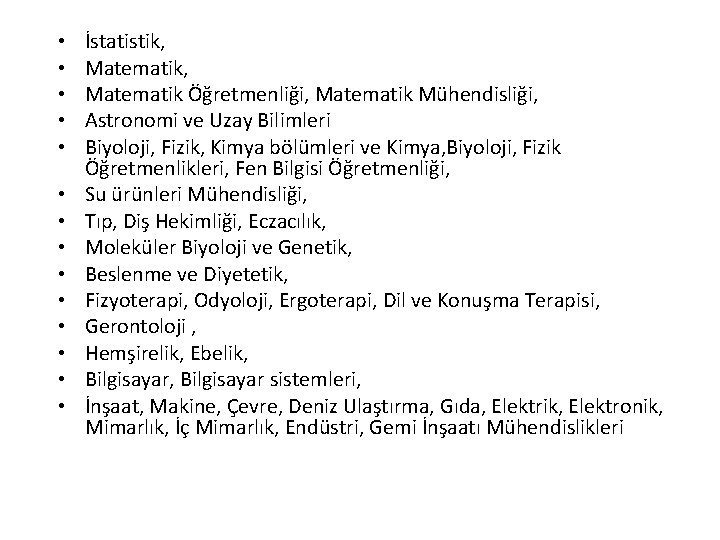  • • • • İstatistik, Matematik Öğretmenliği, Matematik Mühendisliği, Astronomi ve Uzay Bilimleri