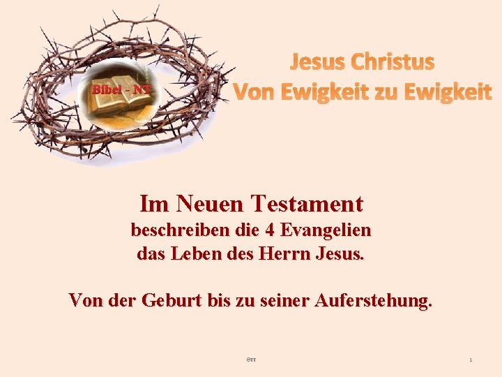 Bibel - NT Jesus Christus Von Ewigkeit zu Ewigkeit Im Neuen Testament beschreiben die