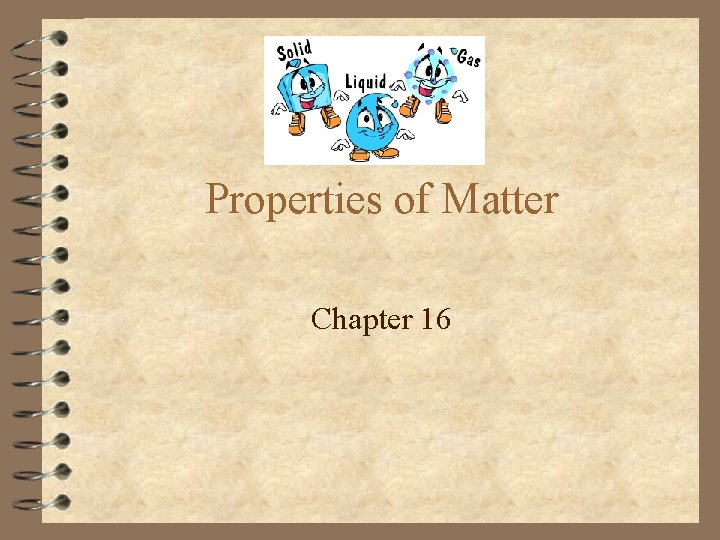 Properties of Matter Chapter 16 