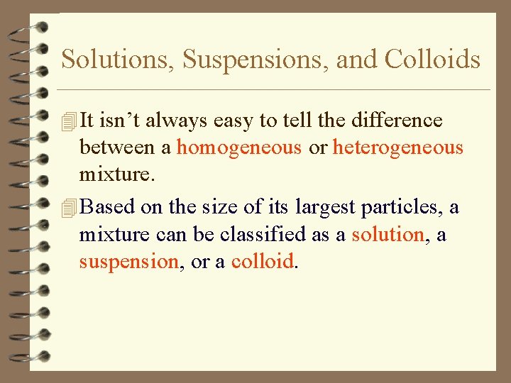 Solutions, Suspensions, and Colloids 4 It isn’t always easy to tell the difference between
