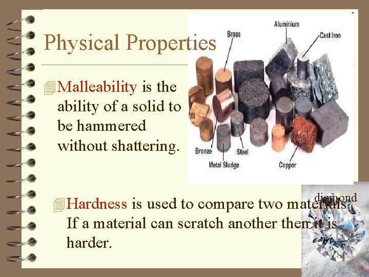 Physical Properties 4 Malleability is the ability of a solid to be hammered without