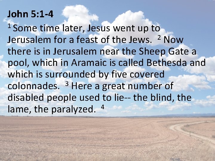 John 5: 1 -4 1 Some time later, Jesus went up to Jerusalem for