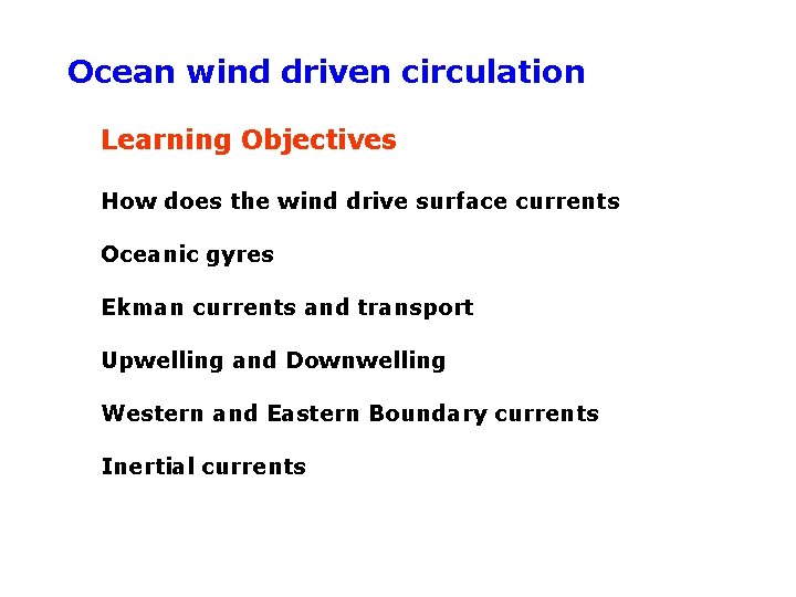 Ocean wind driven circulation Learning Objectives How does the wind drive surface currents Oceanic