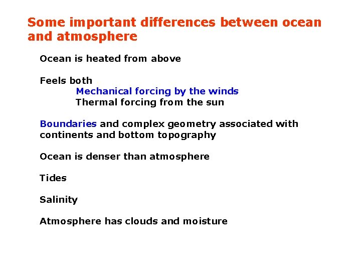 Some important differences between ocean and atmosphere Ocean is heated from above Feels both