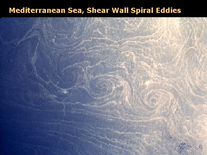 Mediterranean Sea, Shear Wall Spiral Eddies 