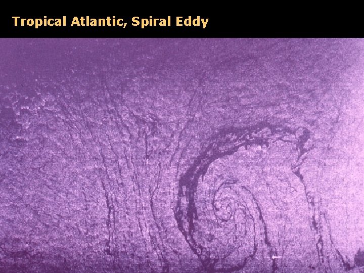 Tropical Atlantic, Spiral Eddy 