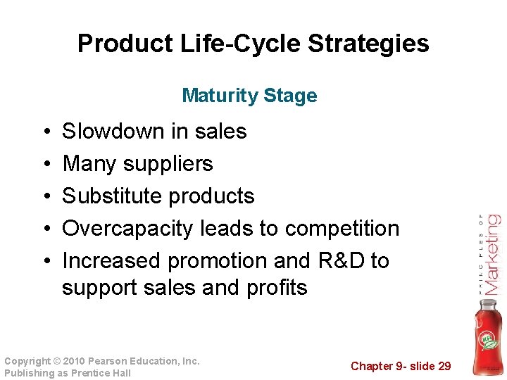 Product Life-Cycle Strategies Maturity Stage • • • Slowdown in sales Many suppliers Substitute