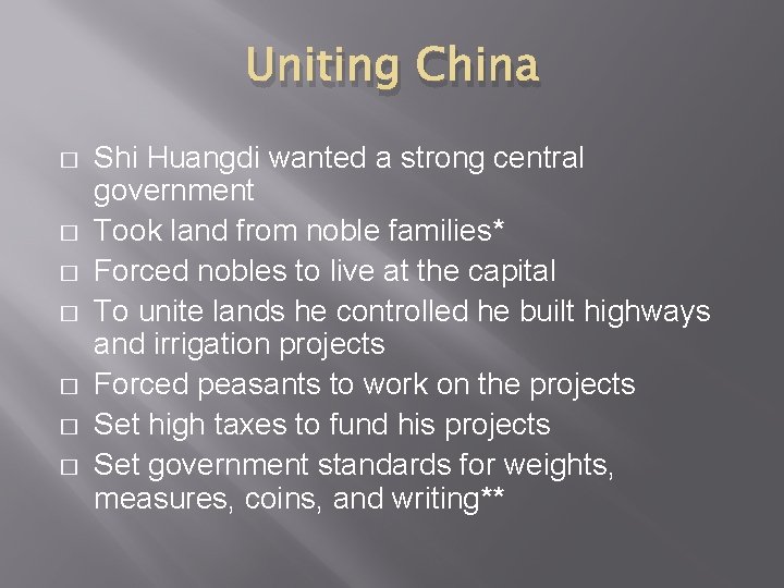 Uniting China � � � � Shi Huangdi wanted a strong central government Took