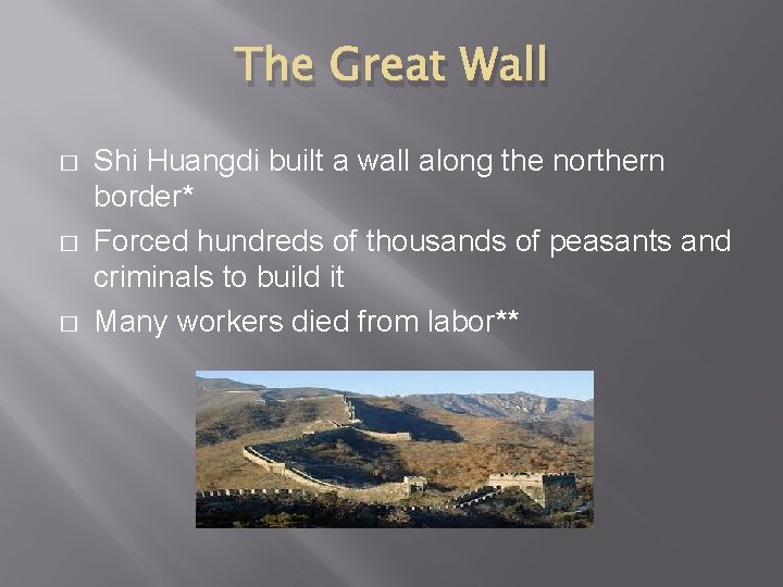 The Great Wall � � � Shi Huangdi built a wall along the northern