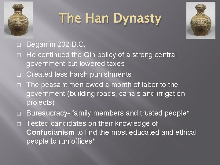 The Han Dynasty � � � Began in 202 B. C. He continued the