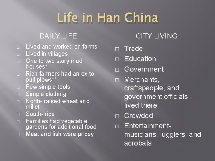 Life in Han China DAILY LIFE � � � � � Lived and worked