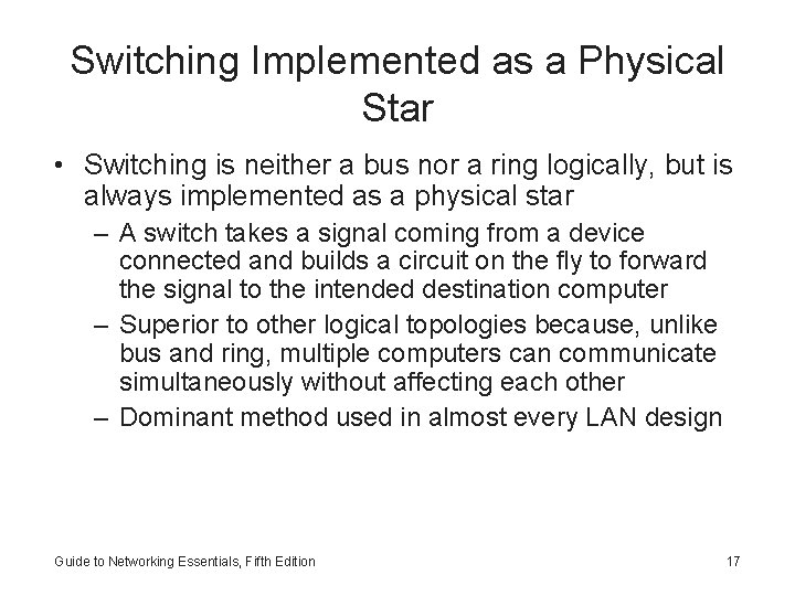 Switching Implemented as a Physical Star • Switching is neither a bus nor a