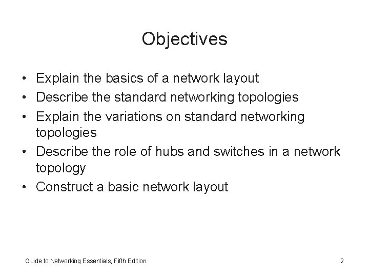 Objectives • Explain the basics of a network layout • Describe the standard networking
