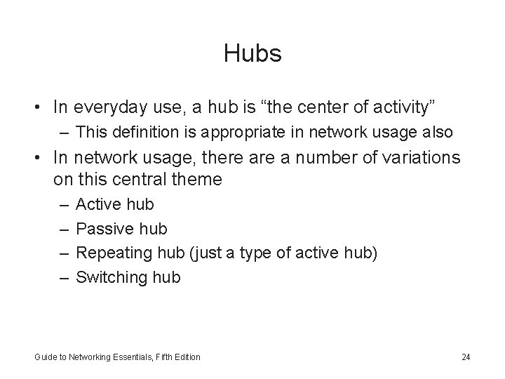 Hubs • In everyday use, a hub is “the center of activity” – This