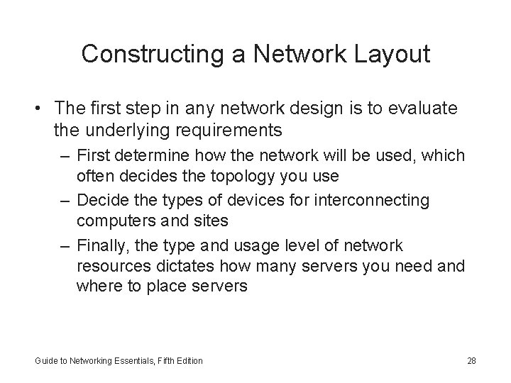 Constructing a Network Layout • The first step in any network design is to