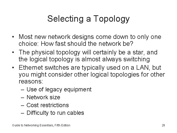 Selecting a Topology • Most new network designs come down to only one choice: