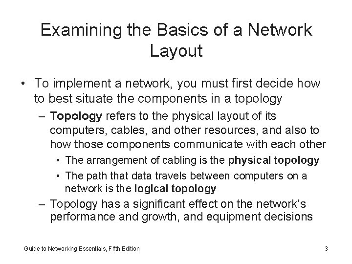 Examining the Basics of a Network Layout • To implement a network, you must
