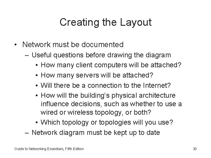 Creating the Layout • Network must be documented – Useful questions before drawing the