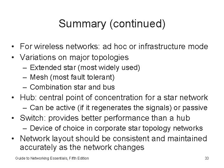 Summary (continued) • For wireless networks: ad hoc or infrastructure mode • Variations on