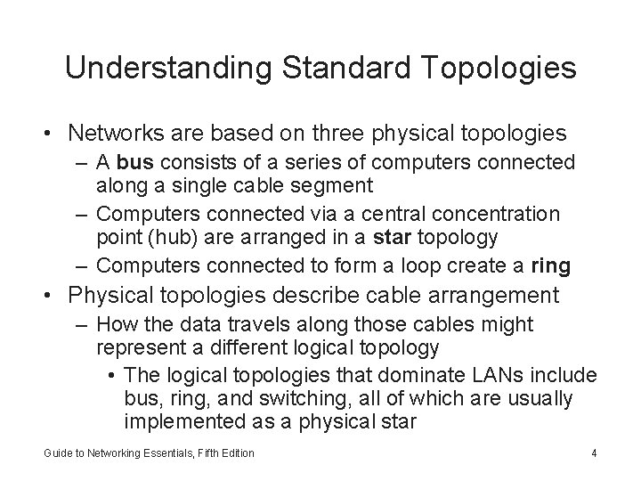 Understanding Standard Topologies • Networks are based on three physical topologies – A bus