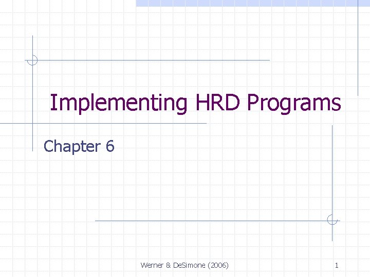 Implementing HRD Programs Chapter 6 Werner & De. Simone (2006) 1 