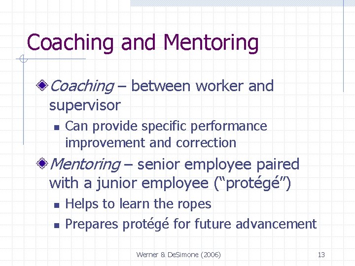 Coaching and Mentoring Coaching – between worker and supervisor n Can provide specific performance