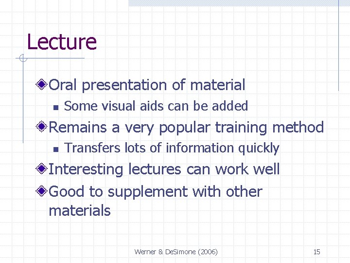 Lecture Oral presentation of material n Some visual aids can be added Remains a