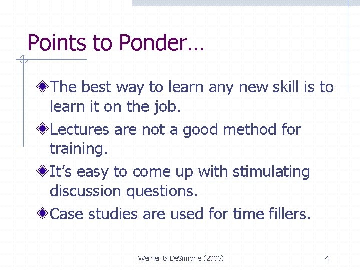 Points to Ponder… The best way to learn any new skill is to learn