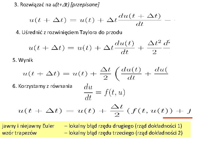 3. Rozwiązać na u(t+Dt) [przepisane] 4. Uśrednić z rozwinięciem Taylora do przodu 5. Wynik