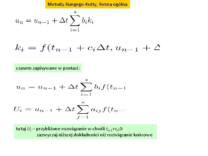 Metody Rungego-Kutty, forma ogólna czasem zapisywane w postaci: tutaj Ui – przybliżone rozwiązanie w
