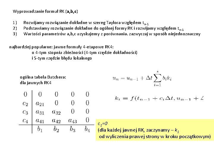 Wyprowadzanie formuł RK (a, b, c) 1) 2) 3) Rozwijamy rozwiązanie dokładne w szereg