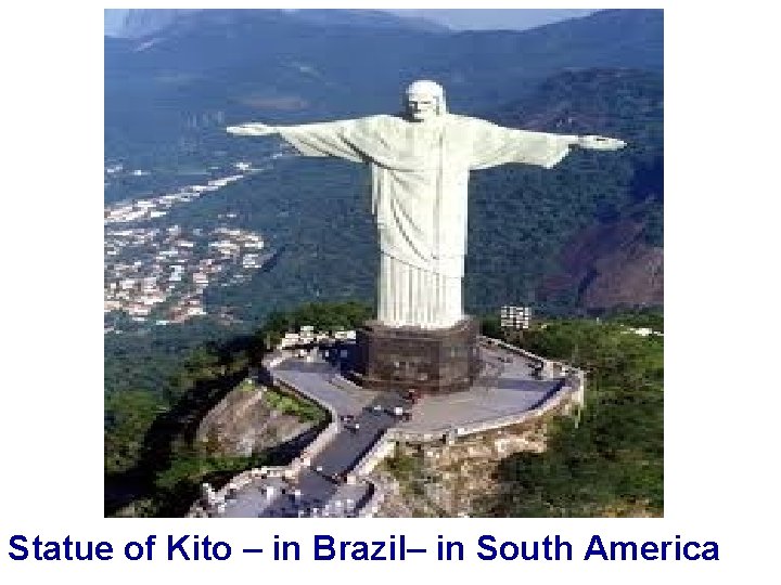 Statue of Kito – in Brazil– in South America 