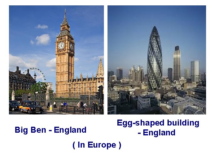 Egg-shaped building Big Ben - England ( In Europe ) 