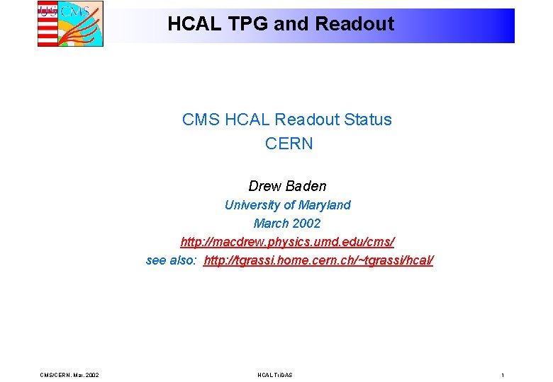 HCAL TPG and Readout CMS HCAL Readout Status CERN Drew Baden University of Maryland