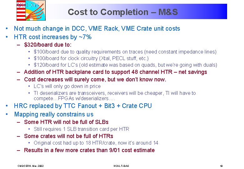 Cost to Completion – M&S • Not much change in DCC, VME Rack, VME