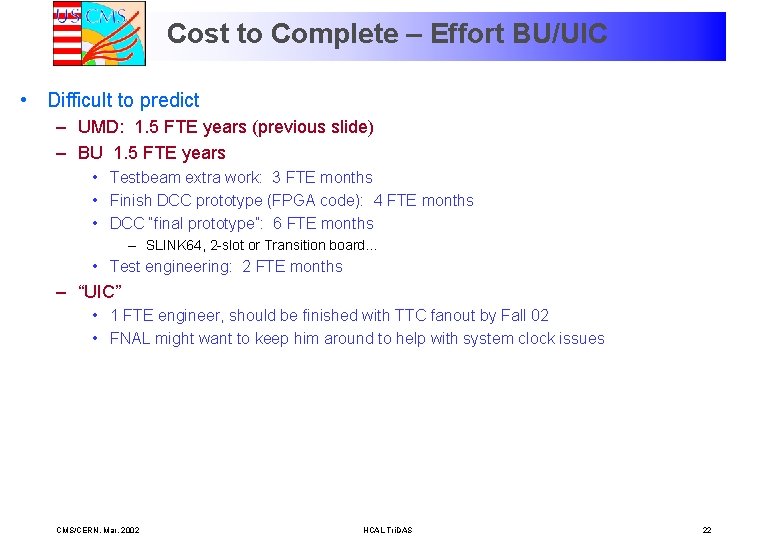 Cost to Complete – Effort BU/UIC • Difficult to predict – UMD: 1. 5