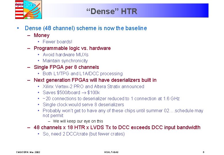 “Dense” HTR • Dense (48 channel) scheme is now the baseline – Money •
