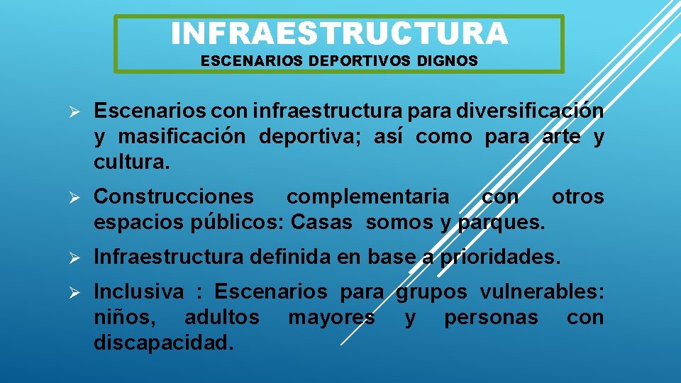 INFRAESTRUCTURA ESCENARIOS DEPORTIVOS DIGNOS Ø Escenarios con infraestructura para diversificación y masificación deportiva; así