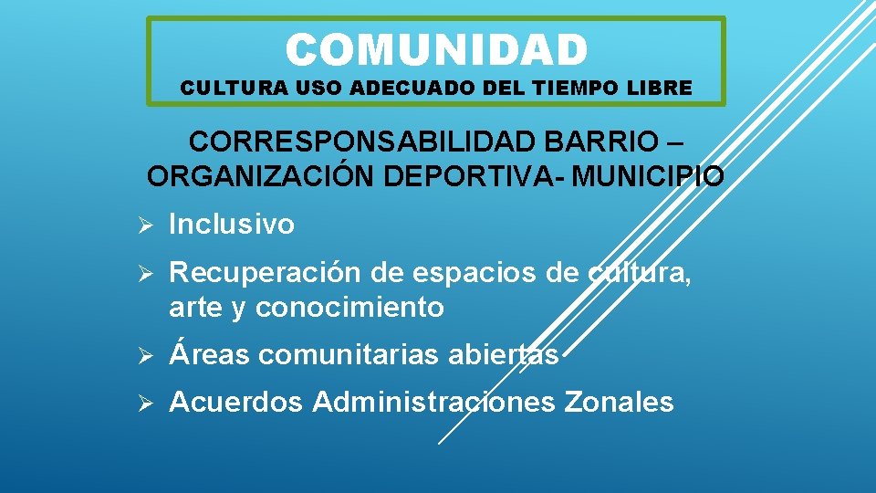 COMUNIDAD CULTURA USO ADECUADO DEL TIEMPO LIBRE CORRESPONSABILIDAD BARRIO – ORGANIZACIÓN DEPORTIVA- MUNICIPIO Ø