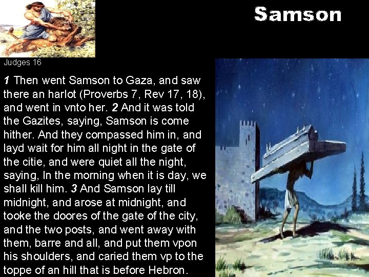 Samson Judges 16 1 Then went Samson to Gaza, and saw there an harlot