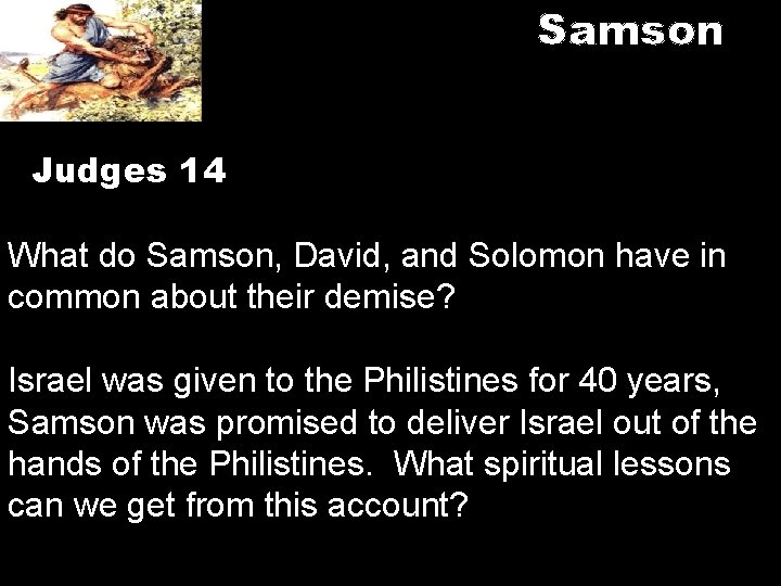 Samson Judges 14 What do Samson, David, and Solomon have in common about their