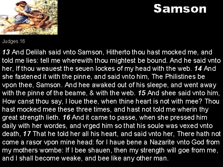 Samson Judges 16 13 And Delilah said vnto Samson, Hitherto thou hast mocked me,