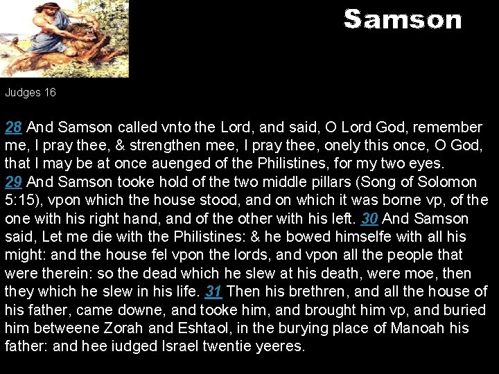 Samson Judges 16 28 And Samson called vnto the Lord, and said, O Lord