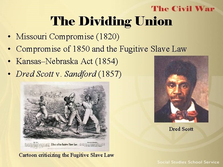 The Dividing Union • • Missouri Compromise (1820) Compromise of 1850 and the Fugitive