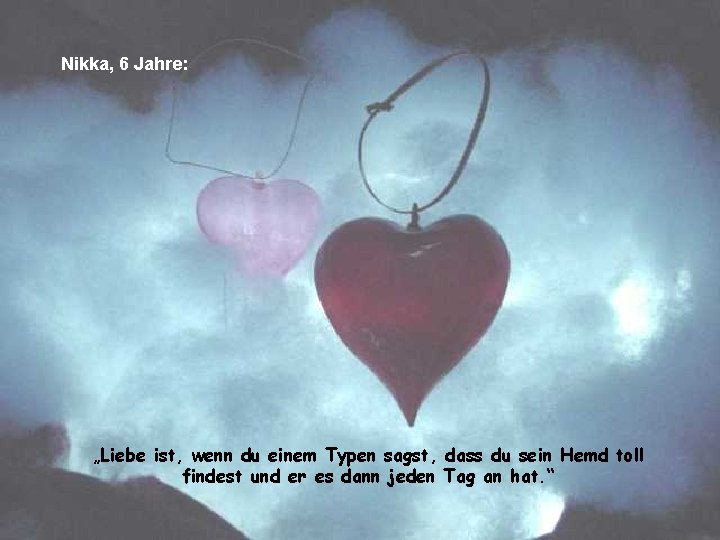 Nikka, 6 Jahre: „Liebe ist, wenn du einem Typen sagst, dass du sein Hemd