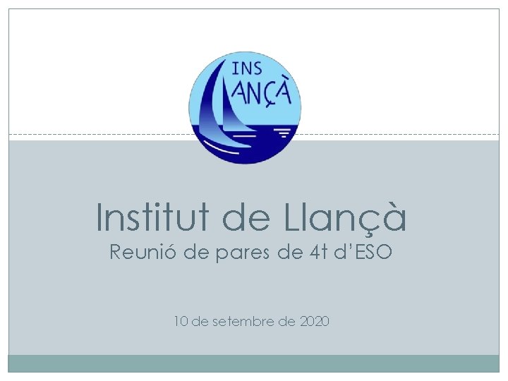 Institut de Llançà Reunió de pares de 4 t d’ESO 10 de setembre de