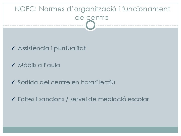 NOFC: Normes d’organització i funcionament de centre ü Assistència i puntualitat ü Mòbils a