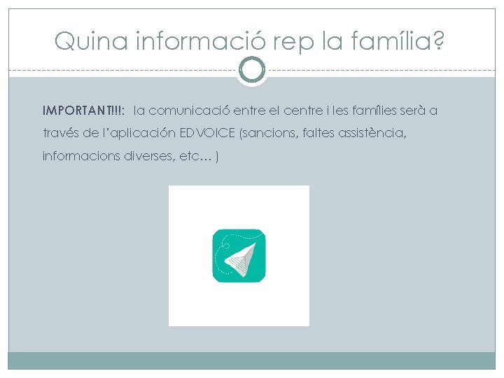 Quina informació rep la família? IMPORTANT!!!: la comunicació entre el centre i les famílies